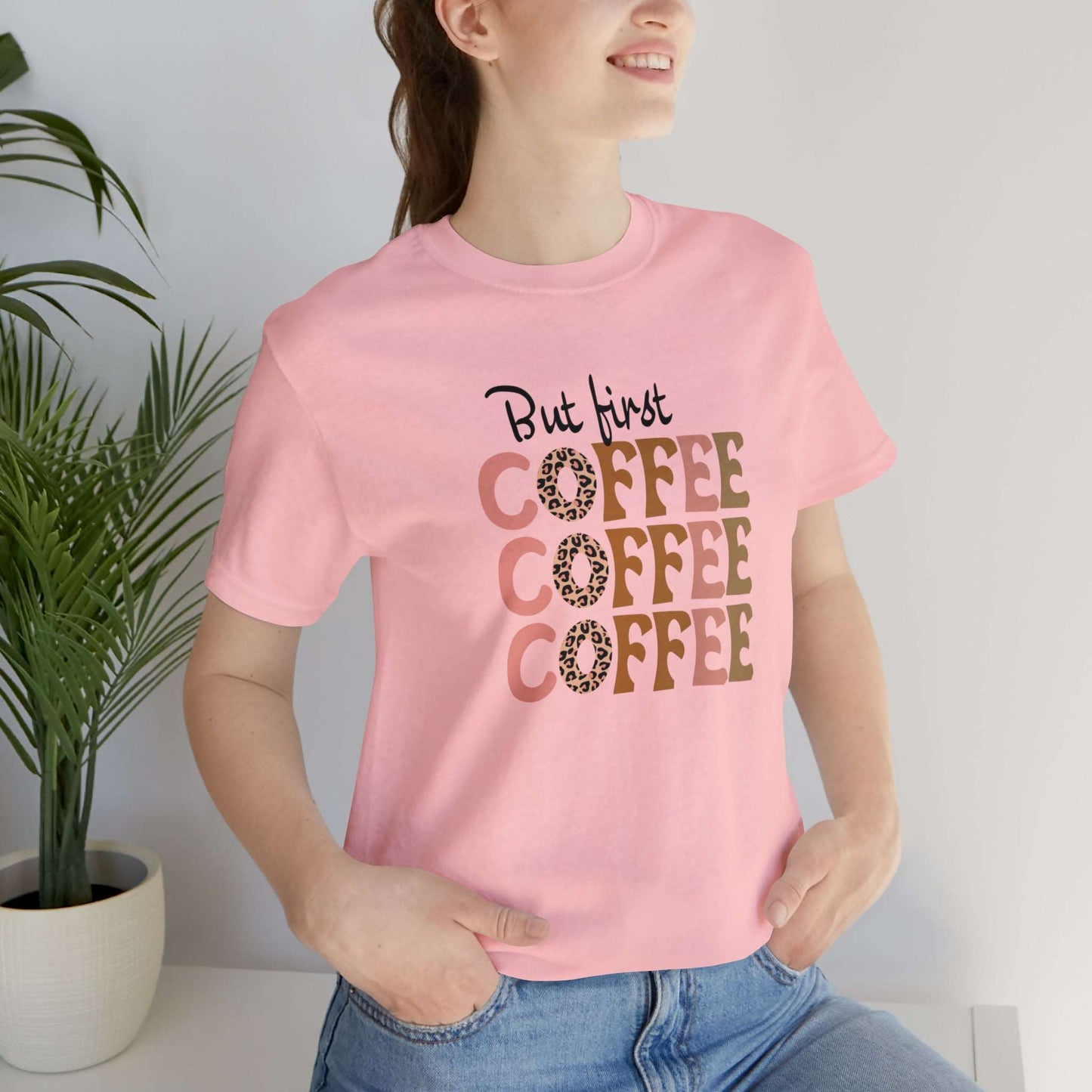 But First, Coffee - Jersey Short Sleeve Tee Pink / XS