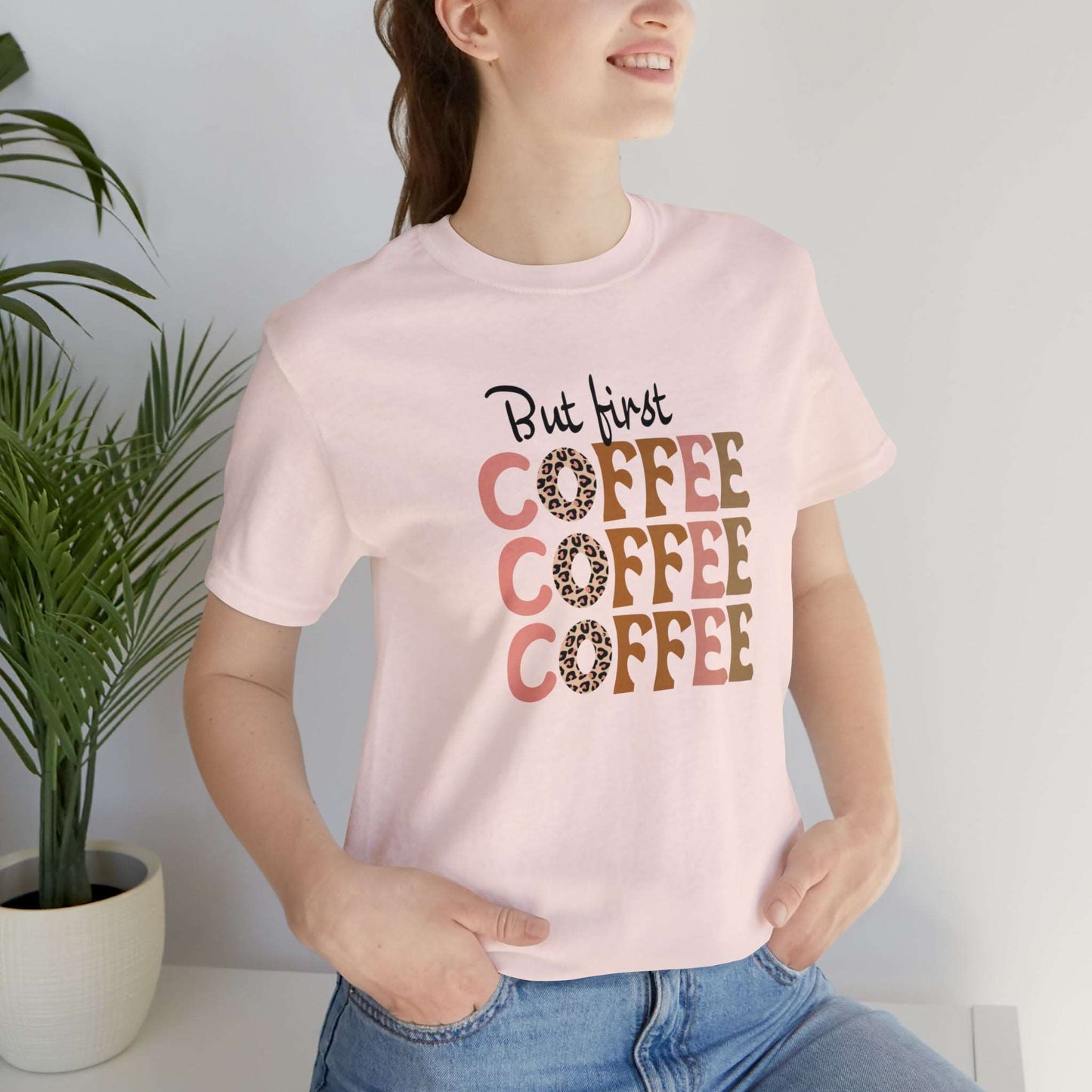 But First, Coffee - Jersey Short Sleeve Tee Soft Pink / XS